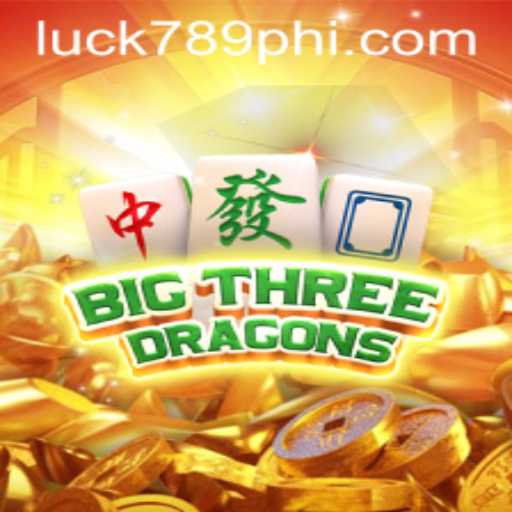 Big Three Dragons: Dive into the Exciting World of LUCK789.COM’s Latest Game