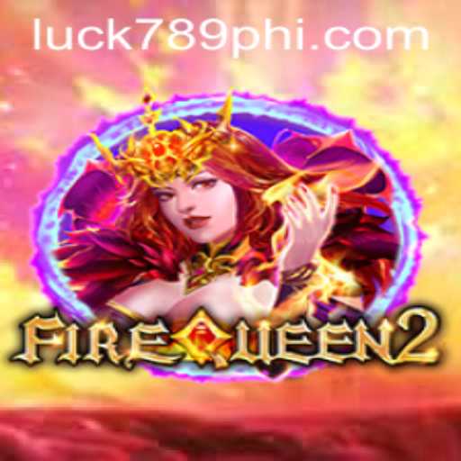 Explore Exciting Adventures with FireQueen2 at LUCK789.COM