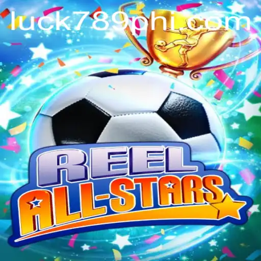 ReelAllStars: The Thrilling World of Slot Gaming Meets LUCK789.COM